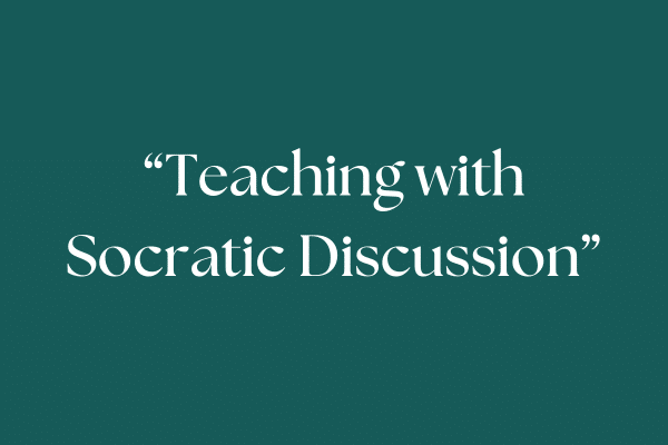 "Teaching with Socratic Discussion"