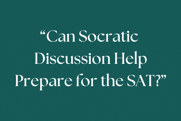 Can Socratic Discussion Help Prepare for the SAT