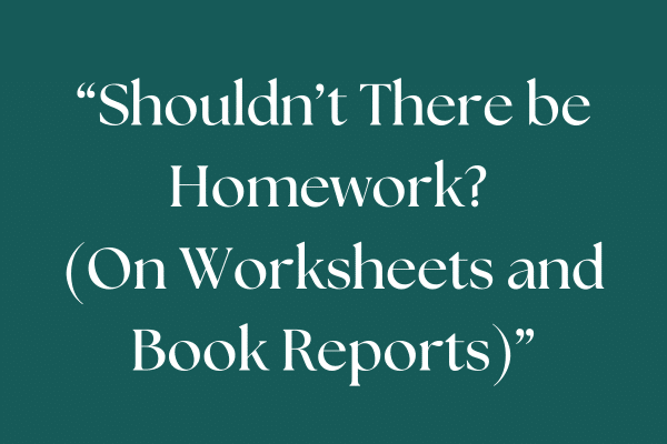 Shouldn't There be Homework? (On Worksheets and Book Reports)