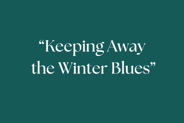 "keeping away the winter blues"