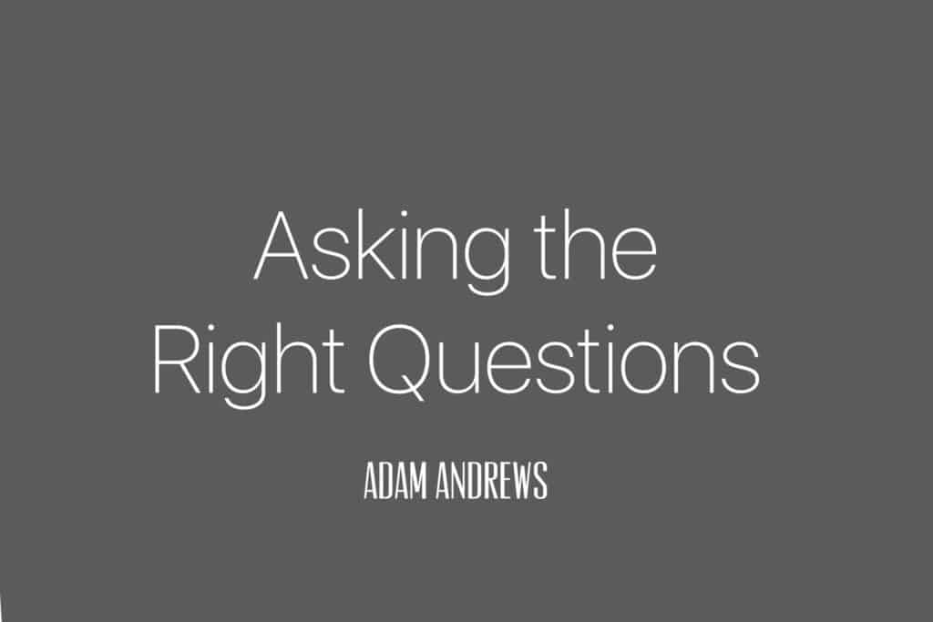 asking the right questions