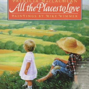 All the Places to Love by Patricia MacLachlan - Teacher Guide