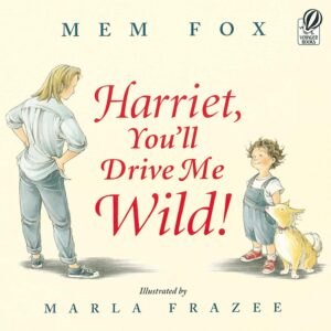 Teacher Guide: Harriet, You'll Drive Me Wild! by Mem Fox
